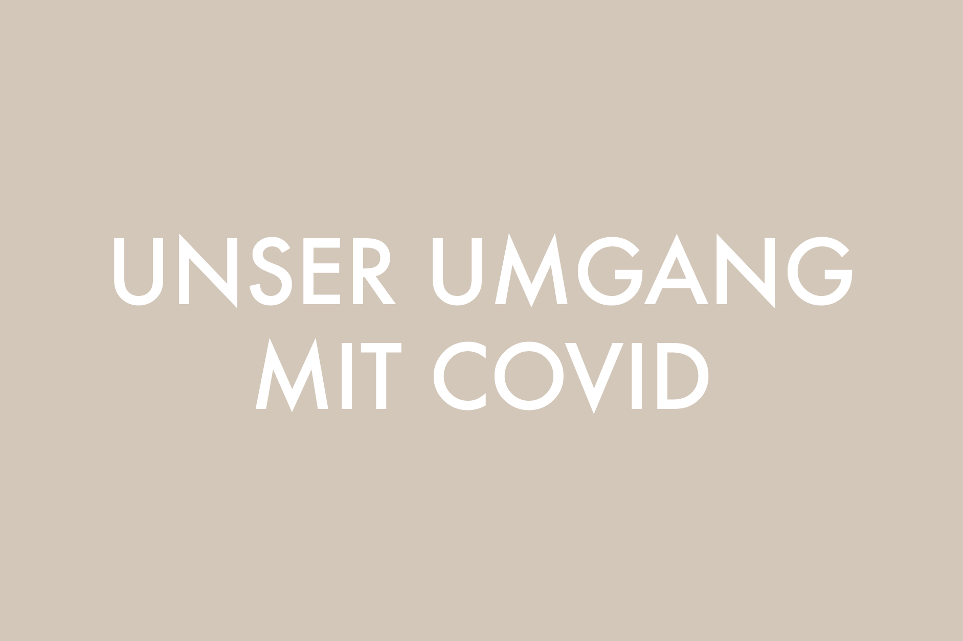Unser Umgang mit Covid
